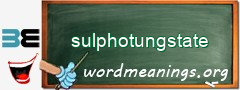WordMeaning blackboard for sulphotungstate